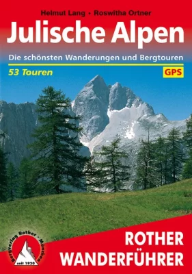 Julische Alpen - Die schönsten Wanderungen und Bergtouren - 2018