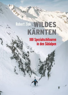 Wildes Kärnten - 100 Spezialschitouren in den Südalpen