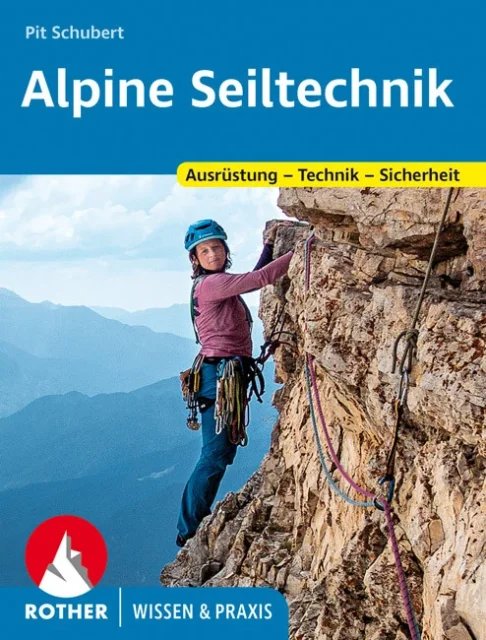 Alpine Seiltechnik - Ausrüstung - Technik - Sicherheit
